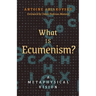 What is Ecumenism?: A Metaphysical Vision