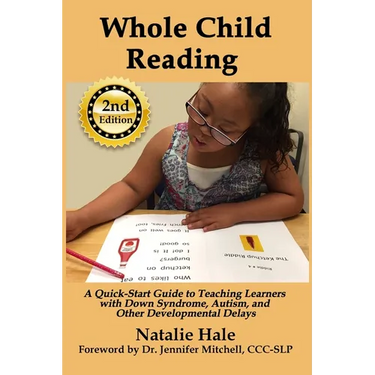 Whole Child Reading: A Quick-Start Guide to Teaching Learners with Down Syndrome, Autism, and Other Developmental Delays