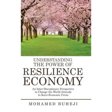 Understanding the Power of Resilience Economy: An Inter-Disciplinary Perspective to Change the World Attitude to Socio-Economic Crisis