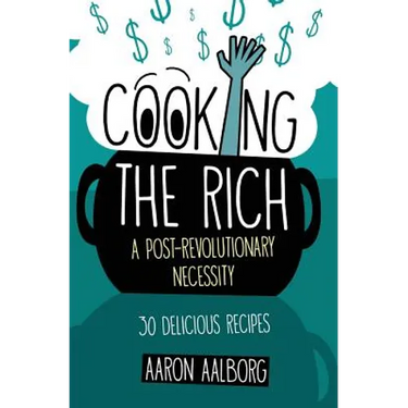 Cooking the Rich: A Post-Revolutionary Necessity