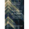 Spirituality for the Sent: Casting a New Vision for the Missional Church