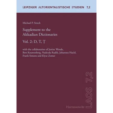Supplement to the Akkadian Dictionaries: Vol. 2: D, T, T. with the Collaboration of Janine Wende, Bert Kouwenberg, Nadezda Rudik, Johannes Hackl, Fran