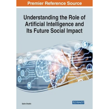 Understanding the Role of Artificial Intelligence and Its Future Social Impact