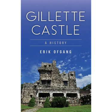 Gillette Castle: A History