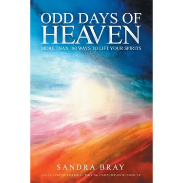 Odd Days of Heaven: More than 180 ways to lift your spirits