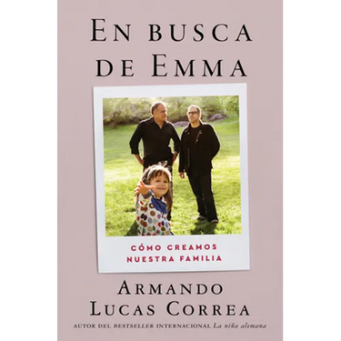 In Search of Emma \ En Busca de Emma: Cómo Creamos Nuestra Familia