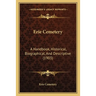 Erie Cemetery: A Handbook, Historical, Biographical, And Descriptive (1903)