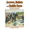 Arrows, Bullets and Saddle Sores: A Collection of True Tales of Arizona's Old West