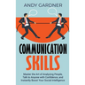 Communication Skills: Master the Art of Analyzing People, Talk to Anyone with Confidence, and Instantly Boost Your Social Intelligence