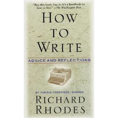 How to Write: Advice and Reflections