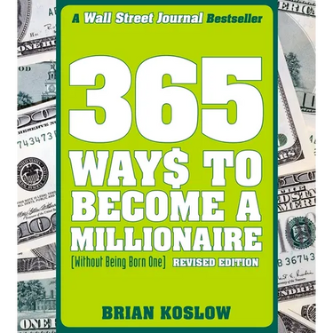 365 Ways to Become a Millionaire: (Without Being Born One)