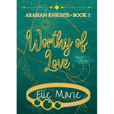 Worthy of Love: Arabian Knights - Book 1