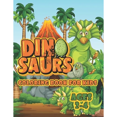 Dinosaur Coloring Book For Kids Ages 2-4: A Big Dinosaur Coloring Book For Toddlers and Preschoolers