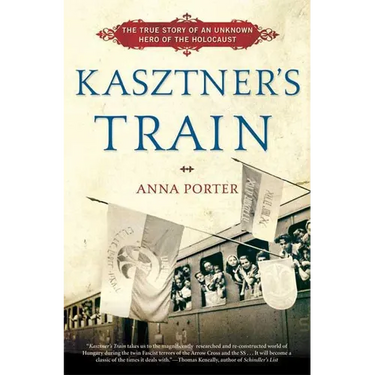 Kasztner's Train: The True Story of an Unknown Hero of the Holocaust