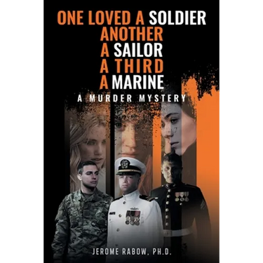 One Loved a Soldier, Another, A Sailor, A Third, A Marine: A Murder Mystery