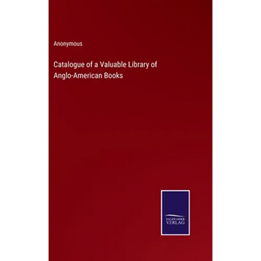 Catalogue of a Valuable Library of Anglo-American Books