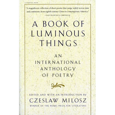 A Book of Luminous Things: An International Anthology of Poetry