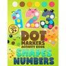 Dot Markers Activity Book Numbers and Shapes: Coloring Shapes and Numbers, Dot Markers Activities Art Paint Daubers for Toddler, Preschool, Kindergart