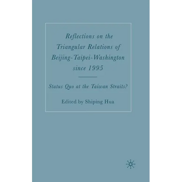 Reflections on the Triangular Relations of Beijing-Taipei-Washington Since 1995