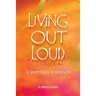 Living Out Loud A Writer's Journey