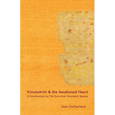 Vimalakirti & the Awakened Heart: A Commentary on The Sutra that Vimalakirti Speaks