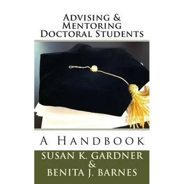 Advising and Mentoring Doctoral Students: A Handbook