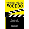 Commercial Directing Voodoo: Filmmaking Spells & Production Potions