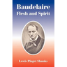 Baudelaire: Flesh and Spirit