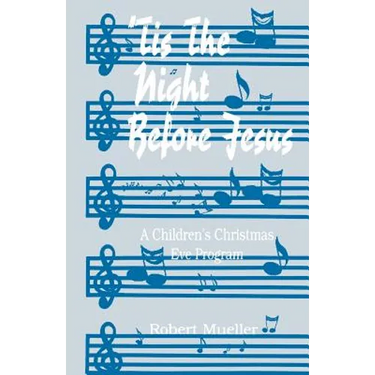 'Tis The Night Before Jesus: A Children's Christmas Eve Program
