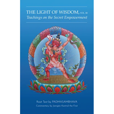 Light of Wisdom, Volume III: Teachings on the Secret Empowerment