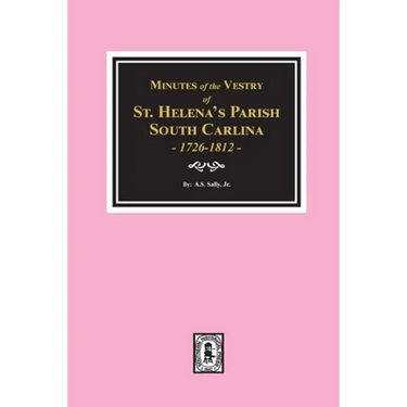 Minutes of the Vestry of St. Helena's Parish, South Carolina, 1726-1812.