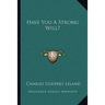 Have You A Strong Will?