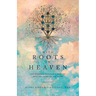 With Roots in Heaven: One Woman's Passionate Journey Into the Heart of Her Faith