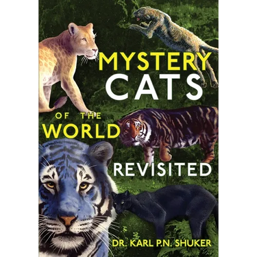 Mystery Cats of the World Revisited: Blue Tigers, King Cheetahs, Black Cougars, Spotted Lions, and More