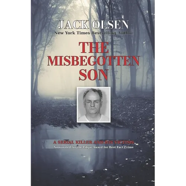 The Misbegotten Son: A Serial Killer and His Victims - The True Story of Arthur J. Shawcross