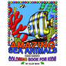 AMAZING SEA ANIMALS and more - coloring book for kids: Fun drawing books for kids