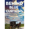 Behind Blue Curtains: A True Crime Memoir of an Amish Woman's Survival, Escape, and Pursuit of Justice