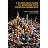 A Clinician's Guide to Working with Problem Gamblers