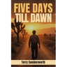 Five Days Till Dawn