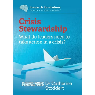 Crisis Stewardship: What do leaders need to take action in a crisis?: What do leaders need to take action in a crisis?: What do leaders need to take a