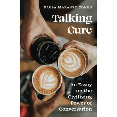 Talking Cure: An Essay on the Civilizing Power of Conversation