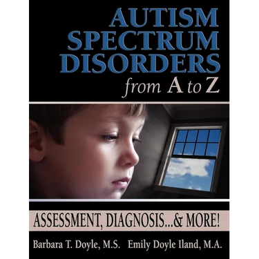 Autism Spectrum Disorders from A to Z: Assessment, Diagnosis... & More!