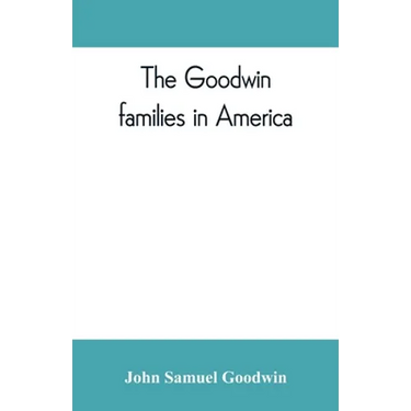 The Goodwin families in America