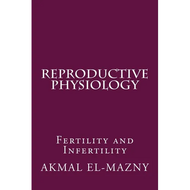Reproductive Physiology: Fertility and Infertility