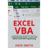 Excel VBA: A Step-By-Step Guide To Learn And Master Excel VBA Programming