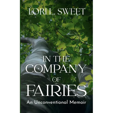 In the Company of Fairies: An Unconventional Memoir