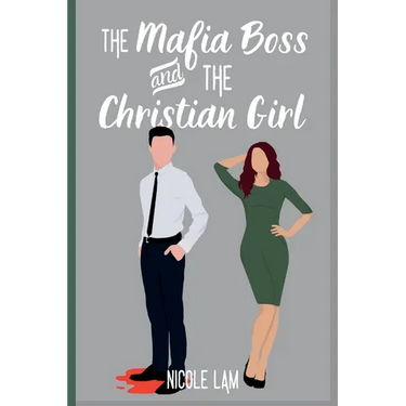 The Mafia Boss and the Christian Girl: A Clean Christian Mafia Romance