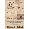 Flowers Foreplay Facelifts Flatulence: A humorous romp through the four stages of relationships.