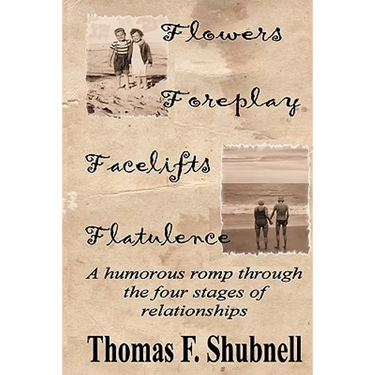 Flowers Foreplay Facelifts Flatulence: A humorous romp through the four stages of relationships.