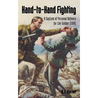 Hand-To-Hand Fighting: A System Of Personal Defence For The Soldier (1918)